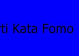 Arti Kata Fomo Dalam Bahasa Gaul