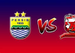 Persib Bandung Vs Madura United Jam Berapa